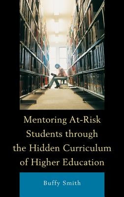 Mentoring At-Risk Students Through the Hidden Curriculum of Higher Education Paperback Lexington Books