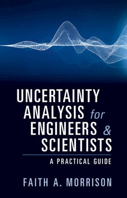 Uncertainty Analysis for Engineers and Scientists by Morrison, Faith A.