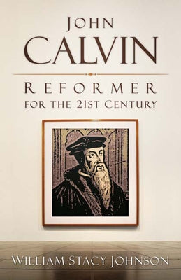 John Calvin, Reformer for the 21st Century Paperback Westminster John Knox Press