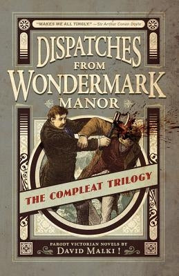 Dispatches from Wondermark Manor: The Compleat Trilogy Paperback Bearstache Books