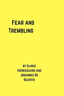 Fear and Trembling by De Silentio, Johannes