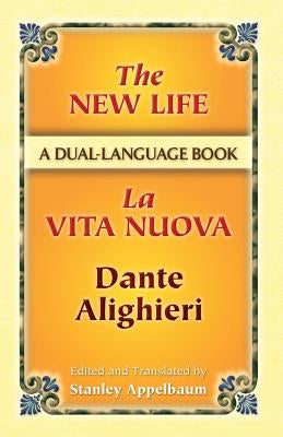 The New Life/La Vita Nuova: A Dual-Language Book Paperback Dover Publications