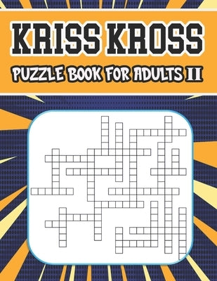 kriss kross puzzle book for adults II: 80 new criss cross puzzles, complete with solutions Paperback Independently Published