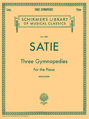 3 Gymnopedies: Schirmer Library of Classics Volume 1869 Piano Solo by Satie, Erik