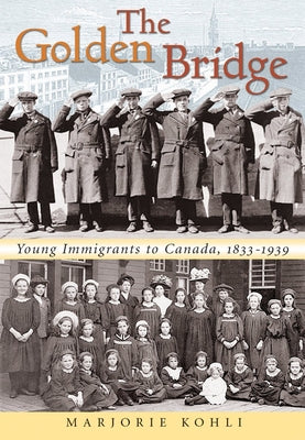 The Golden Bridge: Young Immigrants to Canada, 1833-1939 Paperback Natural Heritage Books
