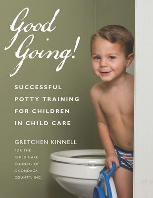 Good Going!: Successful Potty Training for Children in Child Care Paperback Redleaf Press