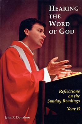 Hearing the Word of God: Reflections on the Sunday Readings, Year B Paperback Liturgical Press