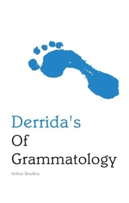 Derrida's of Grammatology by Bradley, Arthur