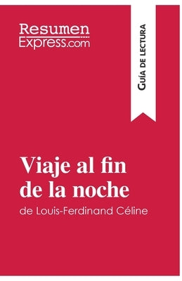 Viaje al fin de la noche de Louis-Ferdinand Céline (Guía de lectura): Resumen y análisis completo by Noiret, David