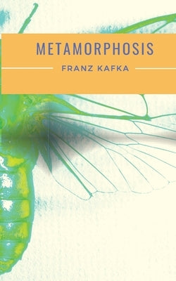 Metamorphosis: A 1915 novella written by Franz Kafka and one of Kafka's best-known works by Kafka, Franz