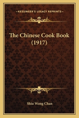 The Chinese Cook Book (1917) Paperback Kessinger Publishing