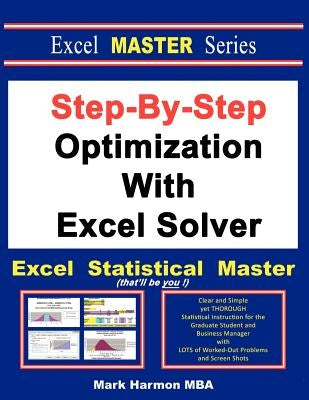 Step-By-Step Optimization With Excel Solver - The Excel Statistical Master Paperback Excel Master Series