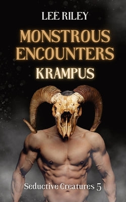 Monstrous Encounters: Krampus: Monster Erotica Collection by Riley, Lee