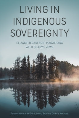 Living in Indigenous Sovereignty by Carlson-Manathara, Elizabeth