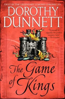 The Game of Kings: Book One in the Legendary Lymond Chronicles by Dunnett, Dorothy