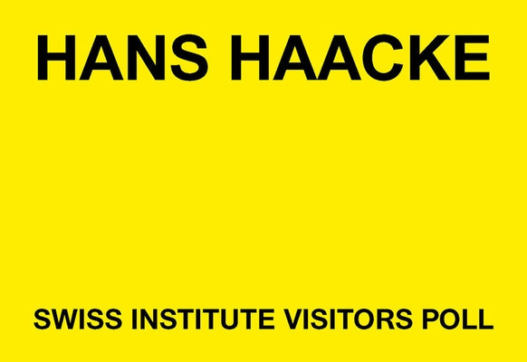 Hans Haacke: Swiss Institute Visitors Poll Paperback Swiss Institute