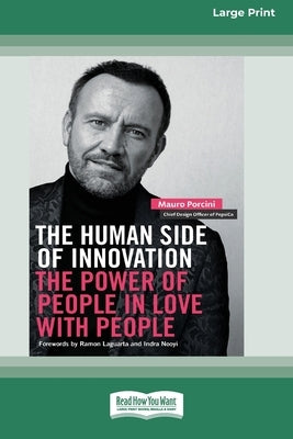 The Human Side of Innovation: The Power of People in Love with People [Large Print 16 Pt Edition] by Porcini, Mauro