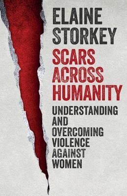 Scars Across Humanity: Understanding and Overcoming Violence Against Women Paperback SPCK Publishing