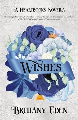 Wishes: A Christmas Royal Romance (Heartbooks Book 1) Paperback Quill & Flame Publishing House