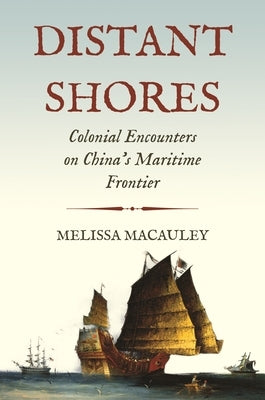 Distant Shores: Colonial Encounters on China's Maritime Frontier Paperback Princeton University Press