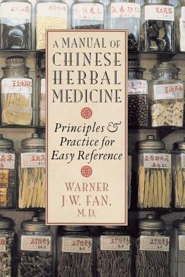 Manual of Chinese Herbal Medicine by Fan, Warner J. W.