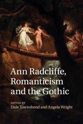 Ann Radcliffe, Romanticism and the Gothic Paperback Cambridge University Press