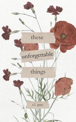 These Unforgettable Things Paperback Independently Published