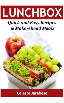 Lunch Box: Quick and Easy Recipes & Make-Ahead Meals Paperback Createspace Independent Publishing Platform