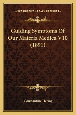 Guiding Symptoms Of Our Materia Medica V10 (1891) Paperback Kessinger Publishing