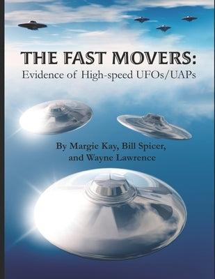 The Fast Movers: Evidence of High-Speed UFOs/UAPs by Spicer, Bill