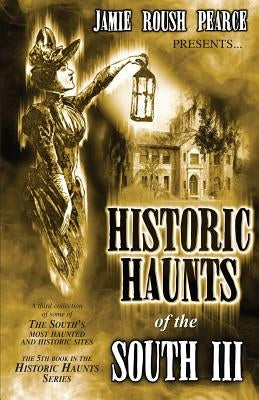 Historic Haunts of the South 3 by Pearce, Deric