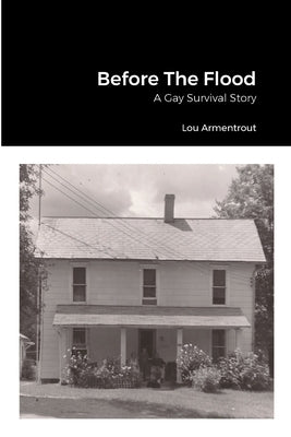 Before The Flood: A Gay Survival Story by Armentrout, Lou