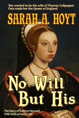 No Will But His: The Story of Katrhyn Howard Paperback Goldport Press