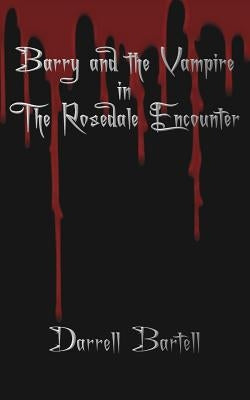 Barry and the Vampire in the Rosedale Encounter by Bartell, Darrell