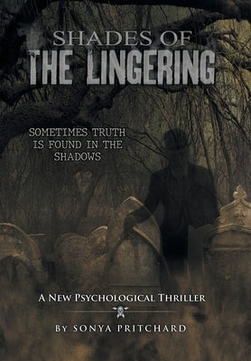 Shades of the Lingering: A New Psychological Thriller by Pritchard, Sonya