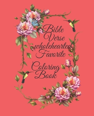 Bible Verse wholehearted Favorite Coloring Book: Coloring Book for Adults 25 color pages Inspirational & Motivational Scripture Girls women 7.5*9.25 by Creation, Peaceful