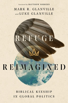 Refuge Reimagined: Biblical Kinship in Global Politics Paperback IVP Academic