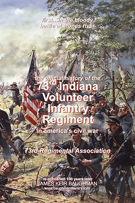 Official History, 73rd Indiana Volunteer Infantry Regiment Paperback Baughman Literary Group