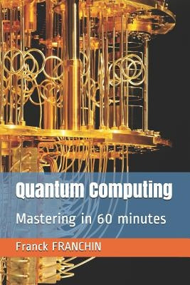 Quantum Computing: Mastering in 60 minutes Paperback Advixo (Approved Media Group)