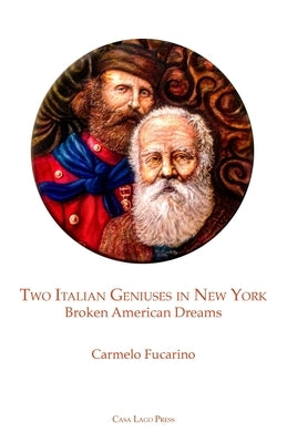 Two Italian Geniuses in New York: Broken American Dreams Paperback Casa Lago Press