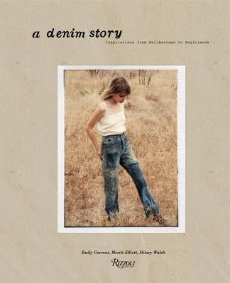 A Denim Story: Inspirations from Boyfriends to Bell Bottoms... by Current, Emily