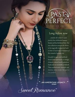 Past Perfect Victorian Jewelry: Sweet Romance antique jewelry collection Past Perfect explores Victorian and Baroque period jewelry styles. This catal by Cooper, Shelley B.