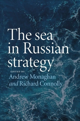 The Sea in Russian Strategy Paperback Manchester University Press
