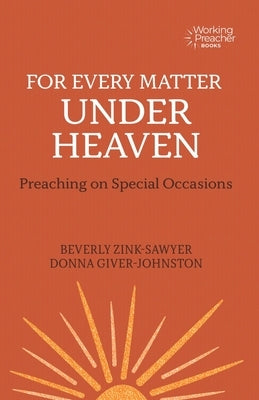 For Every Matter Under Heaven: Preaching on Special Occasions Paperback Fortress Press