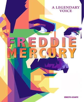 Freddie Mercury: A Legendary Voice by Assante, Ernesto
