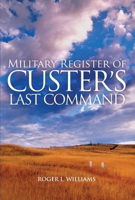 Military Register of Custer's Last Command Paperback University of Oklahoma Press