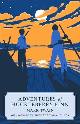 Adventures of Huckleberry Finn (Canon Classic Worldview Edition) by Twain, Mark