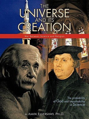 The Universe and Its Creation: The Probability of God and Improbability of Science Paperback Trafford Publishing