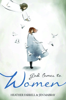 God Comes to Women by Farrell, Heather
