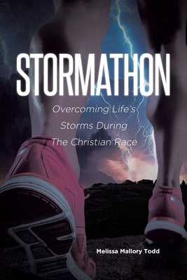 Stormathon: Overcoming Life's Storms During The Christian Race Paperback Covenant Books